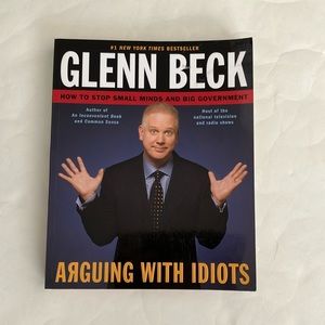 Glenn Beck Political Bestseller Book Arguing With Idiots Politics Government